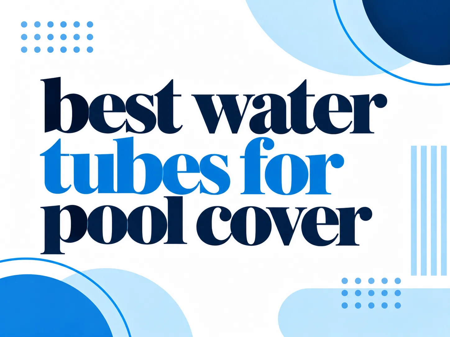Best Water Tubes For Pool Cover