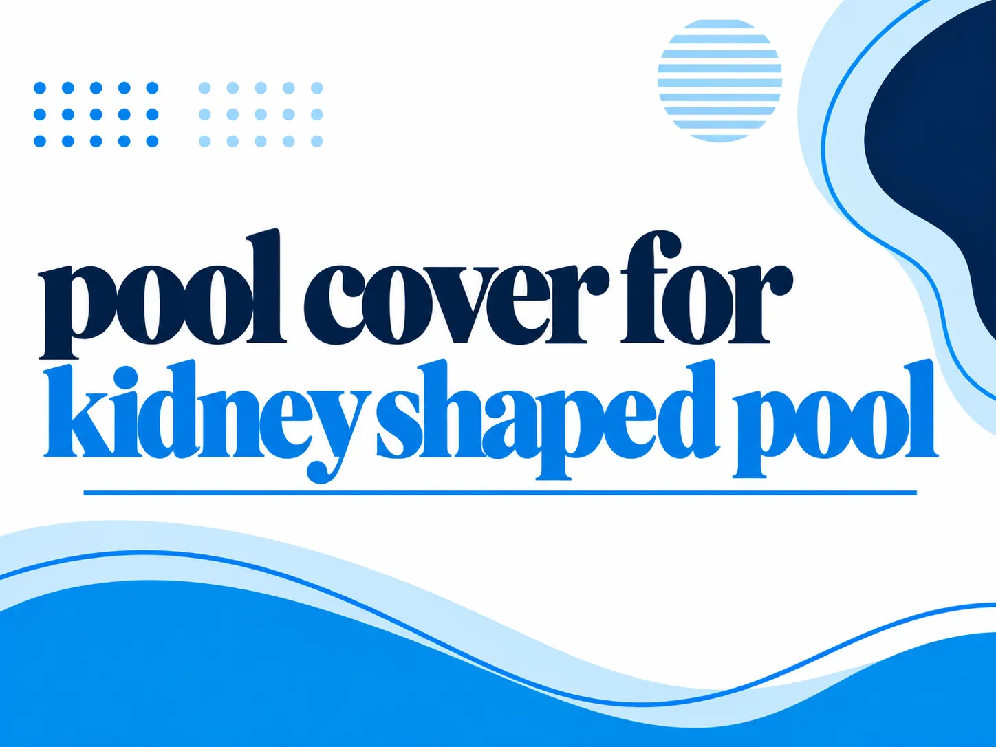 Pool Cover For Kidney Shaped Pool