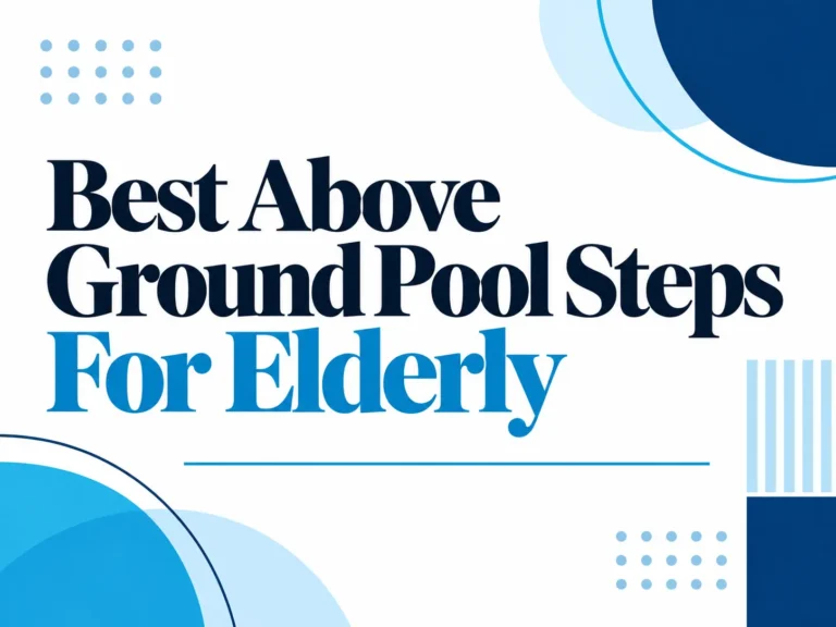 best-above-ground-pool-steps-for-elderly