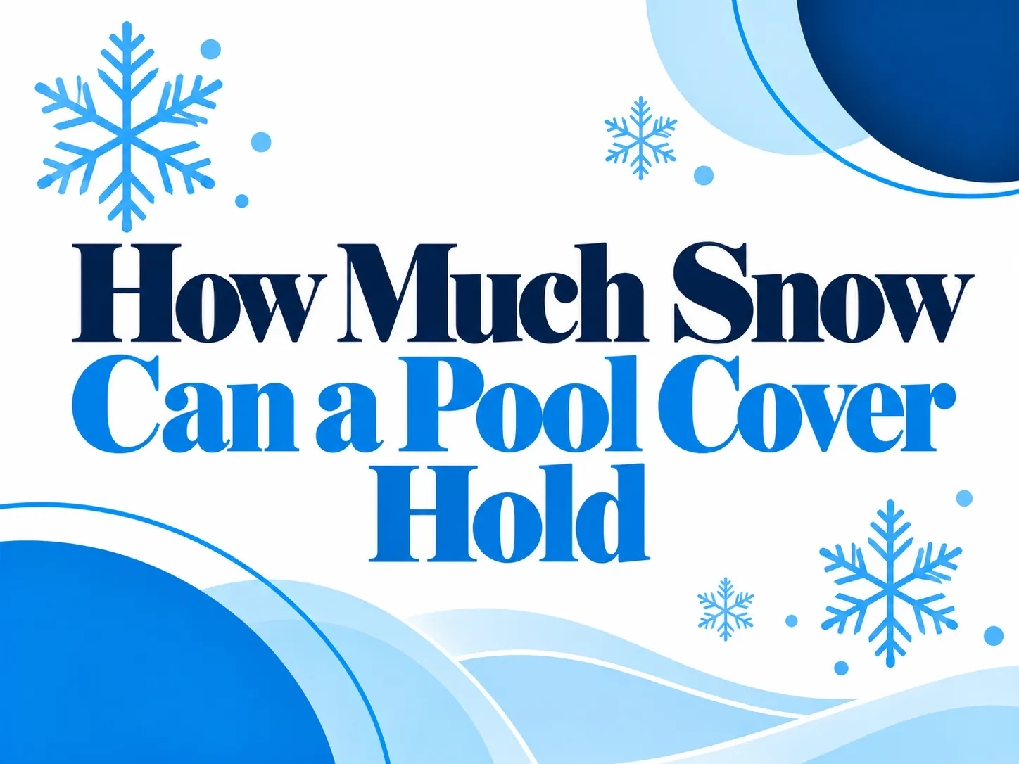 How Much Snow Can a Pool Cover Hold?