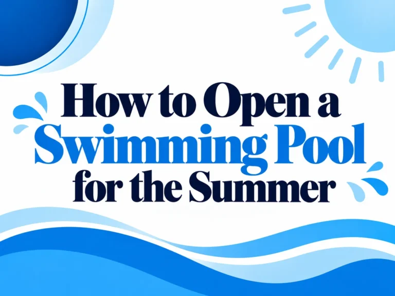 How to Open a Swimming Pool for the Summer