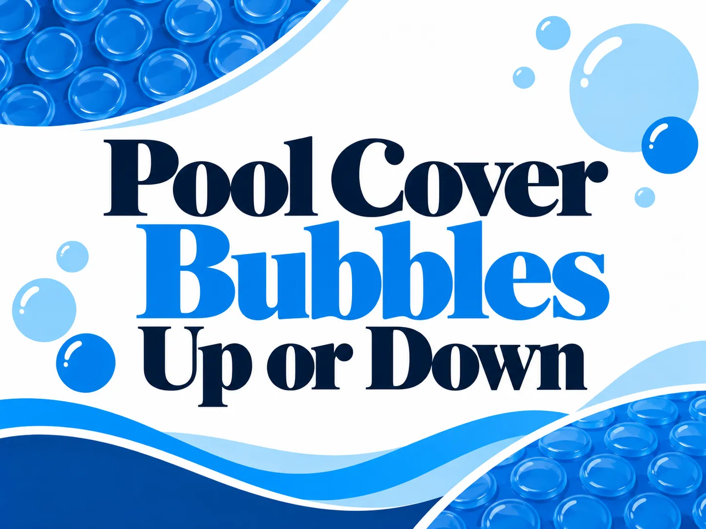 Pool Cover Bubbles Up or Down