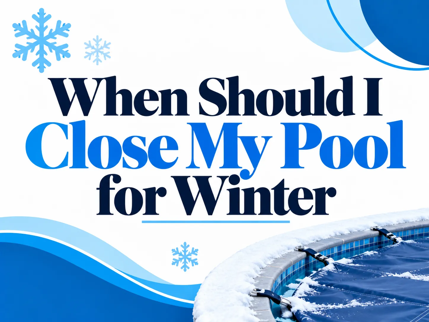 When Should I Close My Pool for Winter